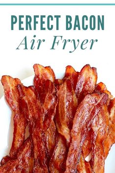 bacon on a white plate with the words perfect bacon air fryer written above it