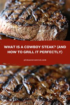 two steaks with the words what is a cowboy steak and how to grill it perfectly