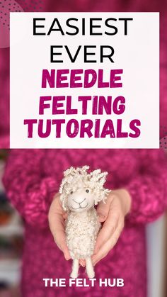 a person holding a stuffed animal in their hands with the text easyest ever needle felting instructions