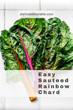 a bunch of green leafy vegetables with the words easy sauteed rainbow chard