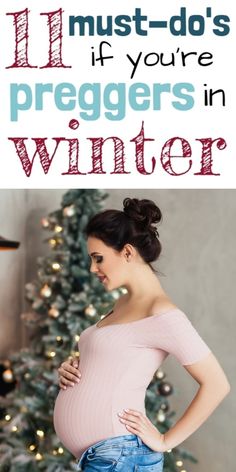 a pregnant woman standing in front of a christmas tree with the words 11 must - do's if you're preggers in winter