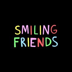 the words smiling friends written in multicolored letters