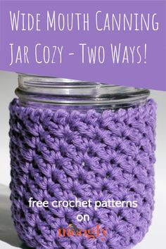 a crocheted jar cover with the words wide mouth canning jar cozy two ways