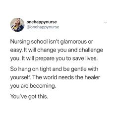 a tweet that reads nursing school isn't glamourous or easy, it will change you and save lives