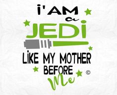 the words i am jedi like my mother before me are written in green and black