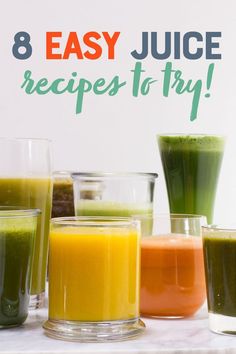 six glasses filled with different colored juices and the words 8 easy juice recipes to try