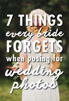 a woman in a wedding dress with the words 7 things every bride forgets when posting for