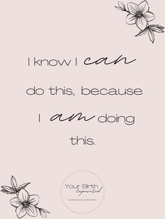 a quote that says i know i can do this, because i am doing this