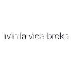 the words livn la vida broka are shown in black and white letters