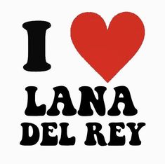 i love lamaa del rey with the word written in black on a white background