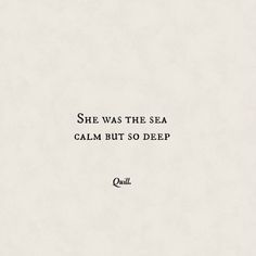 the quote she was the sea calm but so deep by quiltl on white paper