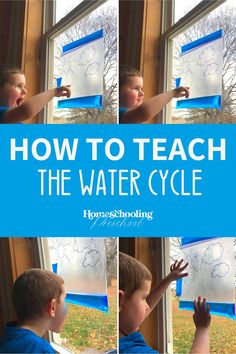 four photos of a boy drawing on a window with the words how to teach the water cycle