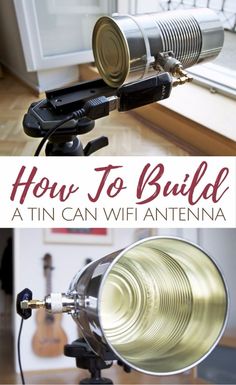 a camera with the words how to build a tin can antenna