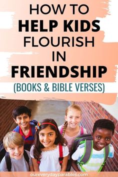 children standing in front of a brick wall with the words how to help kids flourish in friendship