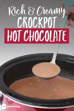 a ladle scooping hot chocolate into a crock pot with the words rich & creamy crockpot hot chocolate