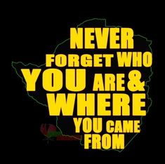 the words never forget who you are and where you came from on a black background