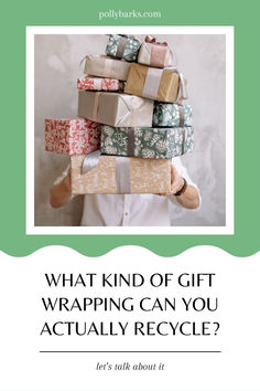 a stack of wrapped presents with the words what kind of gift wrapping can you actually recycle?