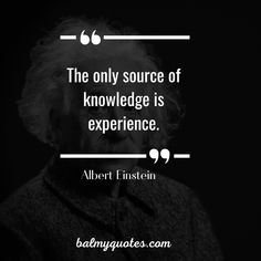 albert einstein quote about the only source of knowledge is experience on black and white background