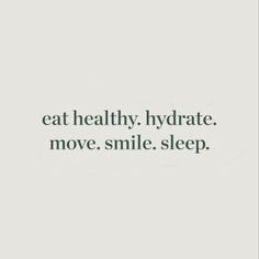 the words eat healthy, hydrate move smile sleep on a white background with green lettering