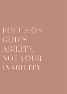 the words focus on god's ability, not your inability are shown