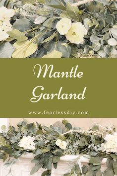 the words mantle garland with white flowers and greenery