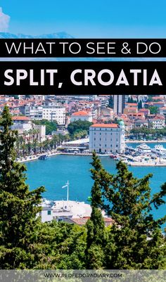 croatia with text overlaying what to see and do in split croatia