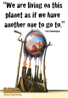 an image of a poster with the quote we are living on this planet as if we have another one to go