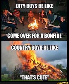 people sitting around a fire with the caption city boys be like come over for a bonfire country boys be like that's cute