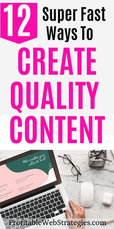 a laptop with the title 12 super fast ways to create quality content