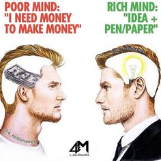 two men are facing each other with money in their hair and the words, for mind i need money to make money, rich mind idea + pen / paper