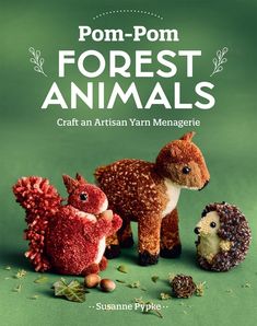 pom - pom forest animals craft an artisan yarn mangerie by susan fryke