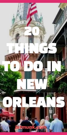 the words 20 things to do in new orleans, with an american flag on top