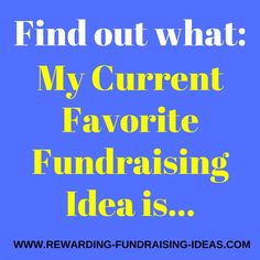 a blue background with the words, find out what my current favorite fundraiser idea is