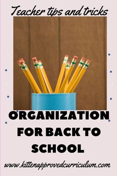 a blue cup with pencils in it and the words, teacher tips and tricks organization for back to school