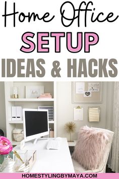 home office setup ideas and hacks with text overlay that reads home office setup ideas and hacks