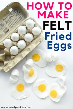 how to make felt fried eggs in an egg carton with text overlay that reads, how to make felt fried eggs