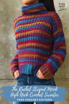 a woman wearing a multicolored knitted sweater with text that reads, the rachel striped mock neck sweater free crochet pattern