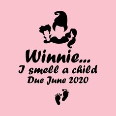 a pink background with the words, winnie i smell a child due june 2020 on it