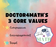 a poster with the words, doctormath's 3 core values