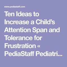 Ten Ideas to Increase a Child’s Attention Span and Tolerance for Frustration « PediaStaff Pediatric SLP, OT and PT Blog Tolerance Activities, School Performance, Occupational Therapy Kids, Alexander Technique, Occupational Therapy Activities, Toddler Behavior, Certified Teacher, Leader In Me