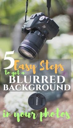 a camera hanging from a hook with the words 5 easy steps to get a blurred background in your photos