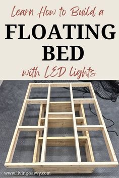 a bed frame with text overlay that reads learn how to build a floating bed with l3d lights