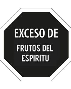 a black and white sign that says exceso de frutos del espitu