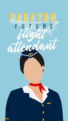 an illustration of a woman in uniform with the caption'padayon, future flight steward '