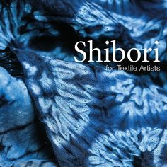 the cover of shibori for textile artists, with an image of blue fabric