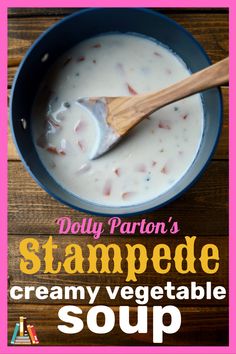 a wooden spoon in a bowl of creamy vegetable soup with the words dolly paron's stampedee creamy vegetable soup