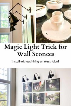 there are pictures on the wall with words above them that read, magic light trick for wall scones install without hiring an electrician