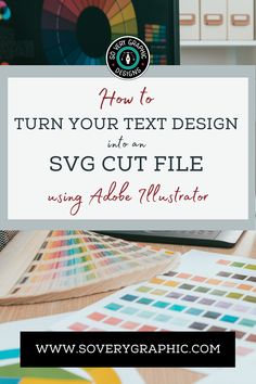 a computer screen with the words how to turn your text design into an svg cut file using adobe illustrator