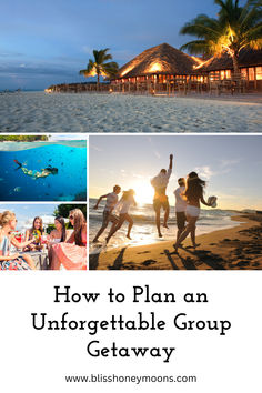 how to plan an unforgettable group getaway