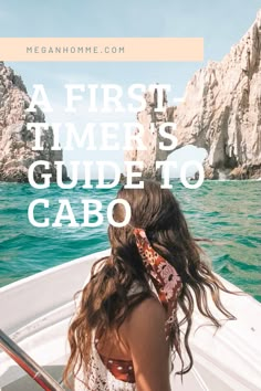 a woman in a boat with the text, a first timer's guide to cabo